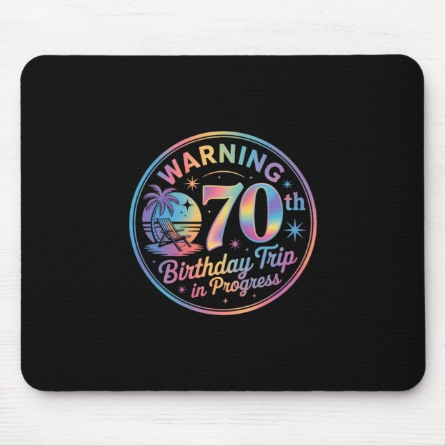 Warning 70th Birthday Trip In Progress Bday 70 Yea Mouse Pad (Front)