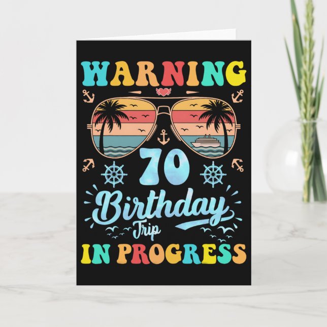Warning 70th Birthday Trip In Progress Funny Cruis Card (Front)