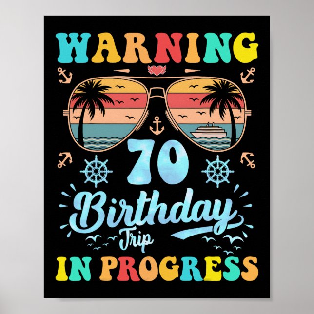 Warning 70th Birthday Trip In Progress Funny Cruis Poster (Front)