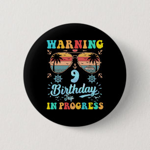 Warning 9th Birthday Trip In Progress Funny Cruise 2 Inch Round Button