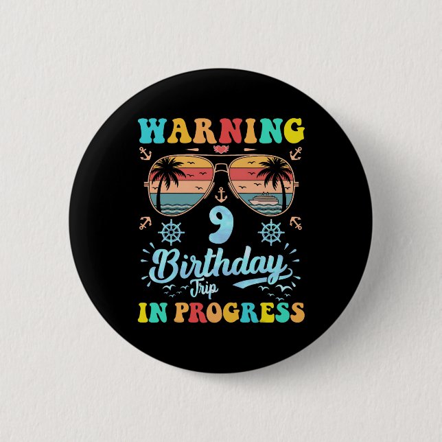 Warning 9th Birthday Trip In Progress Funny Cruise 2 Inch Round Button (Front)