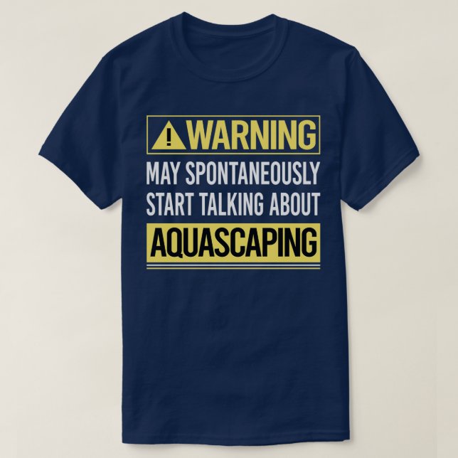 Warning About Aquascaping Aquascape Aquascaper T-Shirt (Design Front)