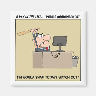 Warning: About to Snap Disgruntled Employee Magnet
