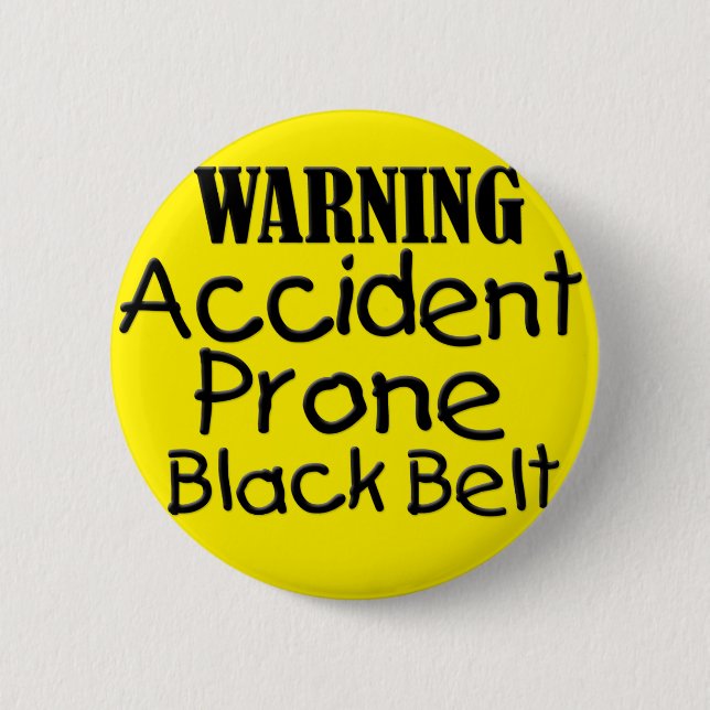 Warning Accident Prone Black Belt 2 Inch Round Button (Front)