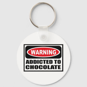 Warning ADDICTED TO CHOCOLATE Key Chain