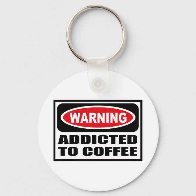 Warning ADDICTED TO COFFEE Key Chain (Front)