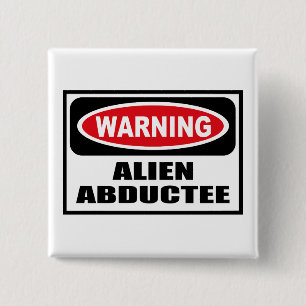 Warning ALIEN ABDUCTEE Button