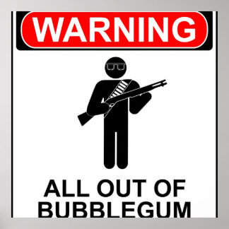 Warning All out of bubblegum Poster
