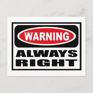 Warning ALWAYS RIGHT Postcard