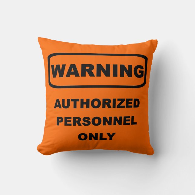 Warning Authorized Personnel Only Throw Pillow (Front)