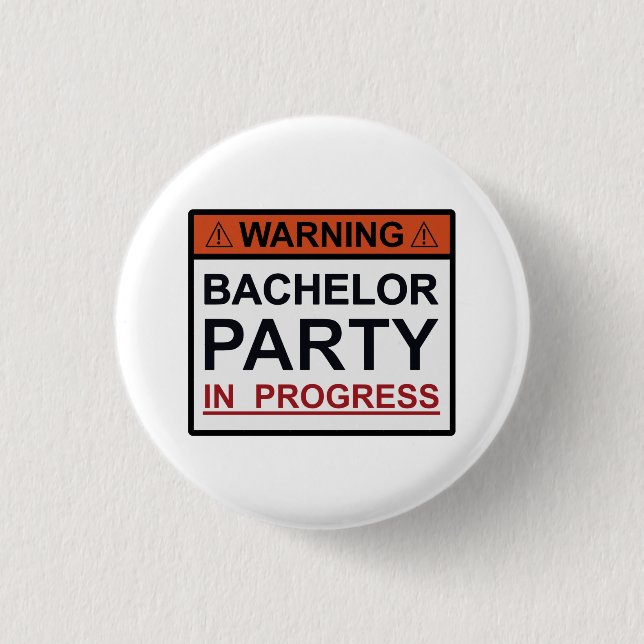 Warning Bachelor Party in Progress 1 Inch Round Button (Front)