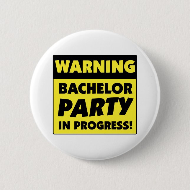 Warning Bachelor Party In Progress 2 Inch Round Button (Front)