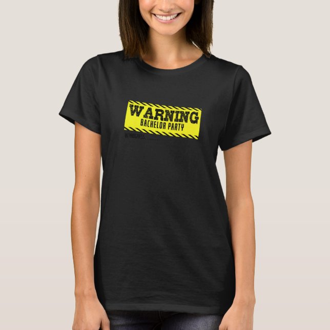 Warning Bachelor Party in Progress Bachelor T-Shirt (Front)