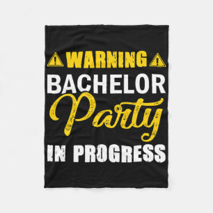 Warning Bachelor Party In Progress Groom Team Fleece Blanket