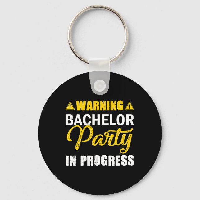 Warning Bachelor Party In Progress Groom Team  Keychain (Front)