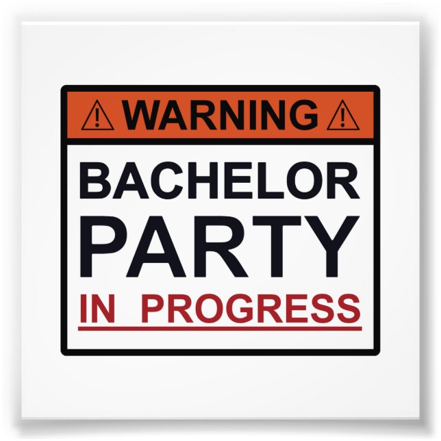 Warning Bachelor Party in Progress Photo Print (Front)