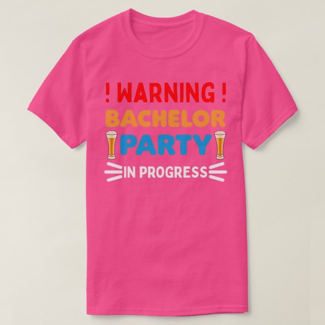 Warning Bachelor Party In Progress Wedding Funny T-Shirt (Design Front)