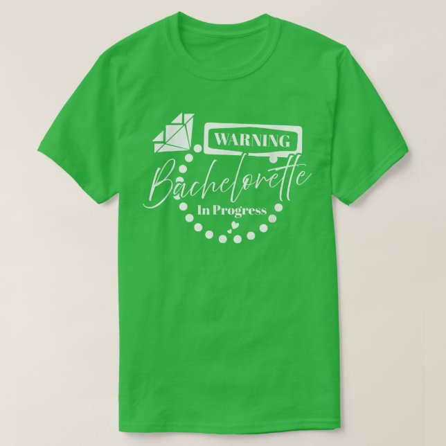 Warning Bachelorette In Progress Funny Bride Bride T-Shirt (Design Front)