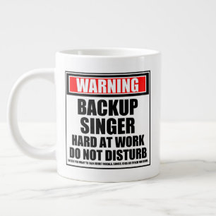 Warning Backup Singer Hard At Work Do Not Disturb Large Coffee Mug