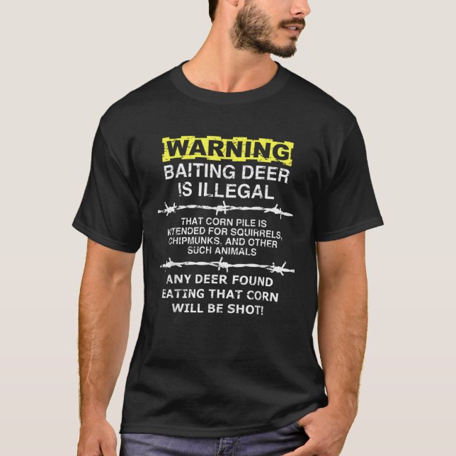 WARNING Baiting Deer Is Illegal Funny Hunting Tee  (Front)