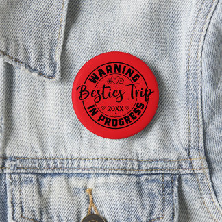 Warning Besties Trip in Progress Black on Red 2 Inch Round Button