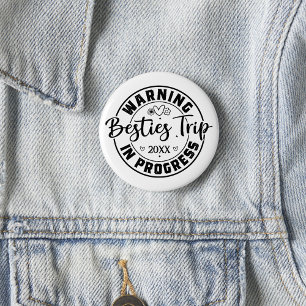 Warning Besties Trip in Progress Black on White 2 Inch Round Button