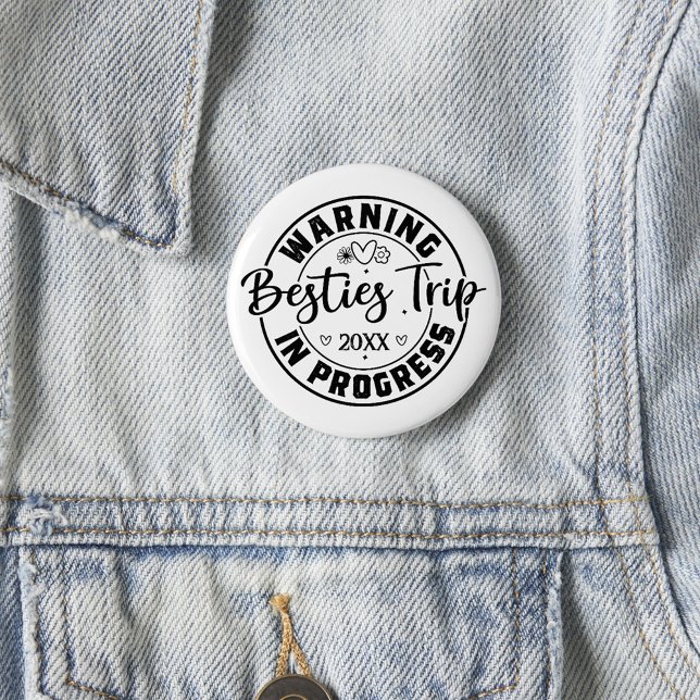 Warning Besties Trip in Progress Black on White 2 Inch Round Button (Creator Uploaded)