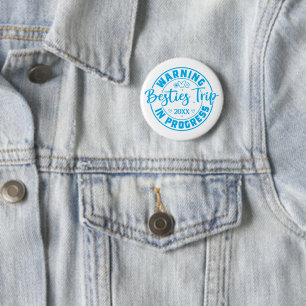 Warning Besties Trip in Progress Blue on White 2 Inch Round Button