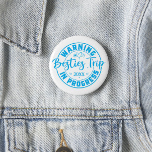 Warning Besties Trip in Progress Blue on White 2 Inch Round Button