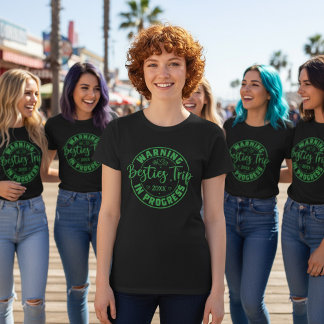 Warning Besties Trip in Progress Green on Black T-Shirt