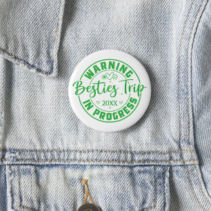 Warning Besties Trip in Progress Green on White 2 Inch Round Button