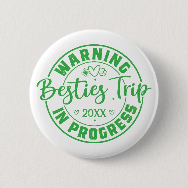 Warning Besties Trip in Progress Green on White 2 Inch Round Button (Front)