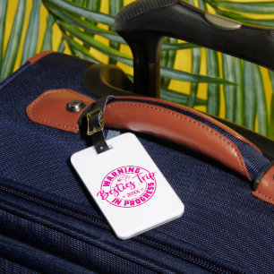 Warning Besties Trip in Progress Magenta on White Luggage Tag