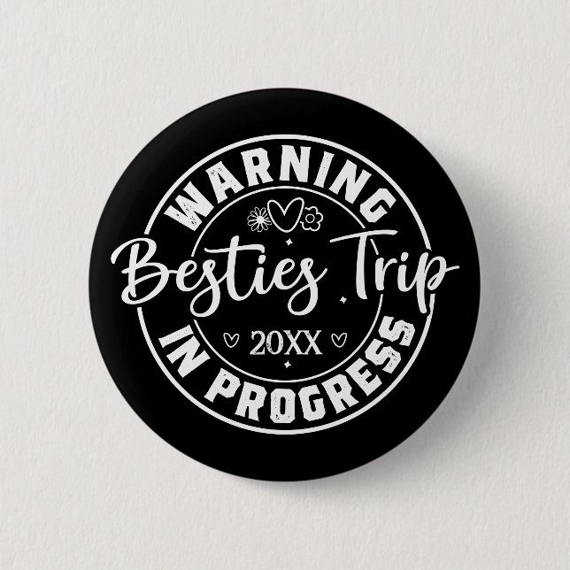 Warning Besties Trip in Progress White on Black 2 Inch Round Button (Front)