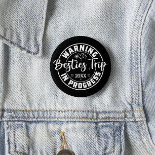 Warning Besties Trip in Progress White on Black 2 Inch Round Button