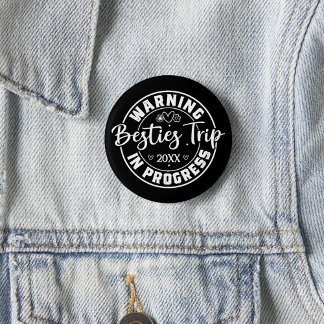 Warning Besties Trip in Progress White on Black 2 Inch Round Button