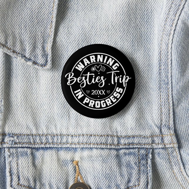 Warning Besties Trip in Progress White on Black 2 Inch Round Button (Creator Uploaded)