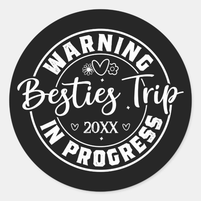 Warning Besties Trip in Progress White on Black Classic Round Sticker (Front)