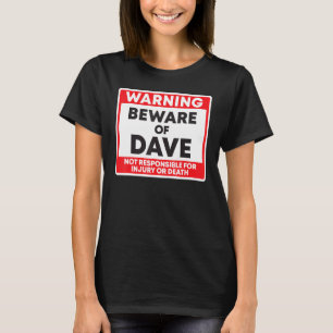 Warning Beware Of Dave Not Responsible For Injury  T-Shirt