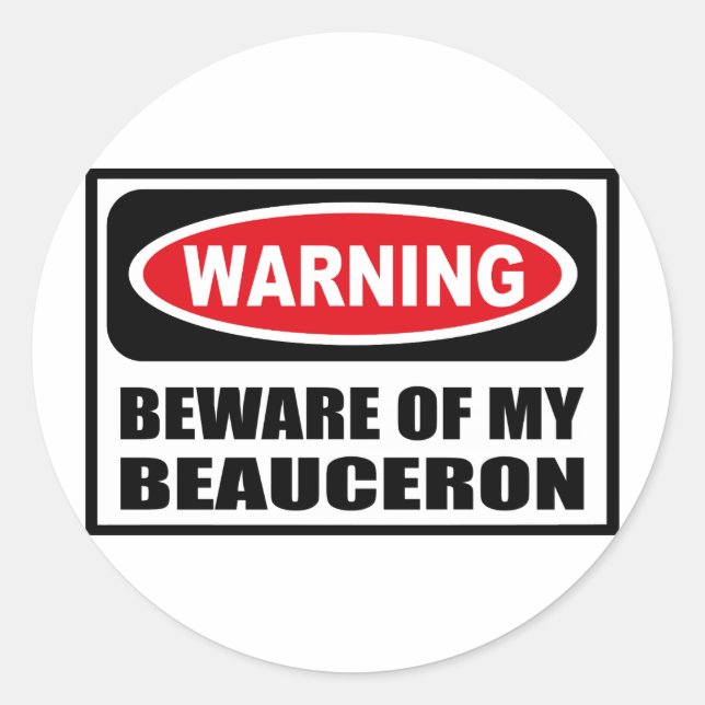 Warning BEWARE OF MY BEAUCERON Sticker (Front)