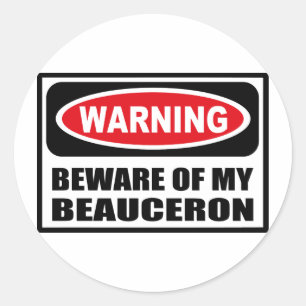 Warning BEWARE OF MY BEAUCERON Sticker
