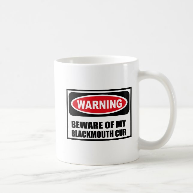 Warning BEWARE OF MY BLACKMOUTH CUR Mug (Right)