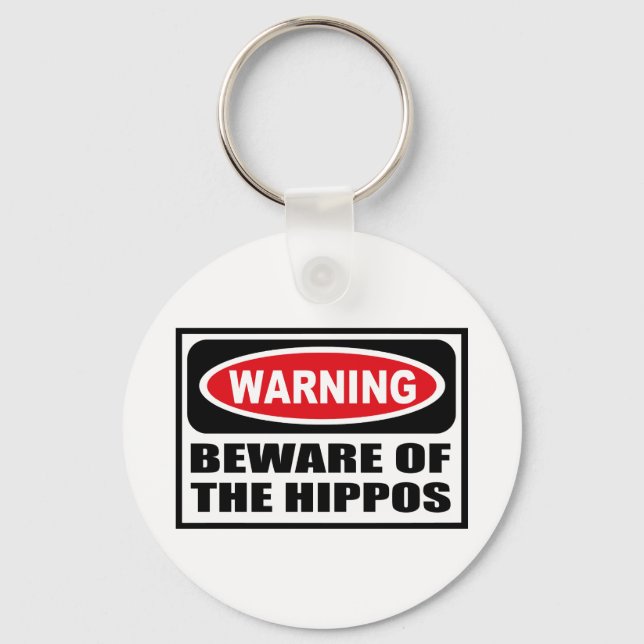 Warning BEWARE OF THE HIPPOS Key Chain (Front)