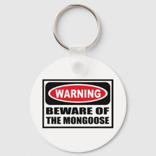 Warning BEWARE OF THE MONGOOSE Key Chain