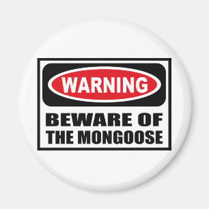 Warning BEWARE OF THE MONGOOSE Magnet