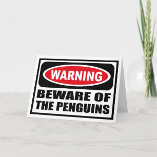 Warning BEWARE OF THE PENGUINS Greeting Card
