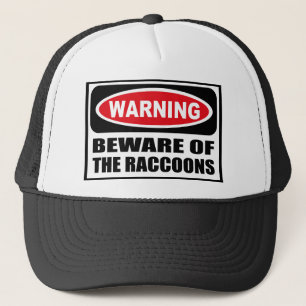 Warning BEWARE OF THE RACCOONS Hat