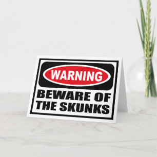 Warning BEWARE OF THE SKUNKS Greeting Card