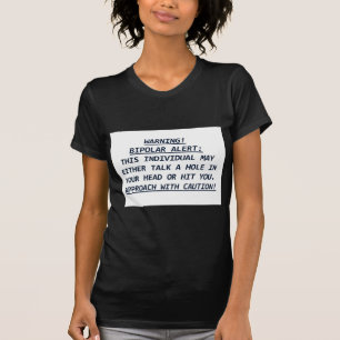 WARNING-BIPOLAR ALERT4 T-Shirt