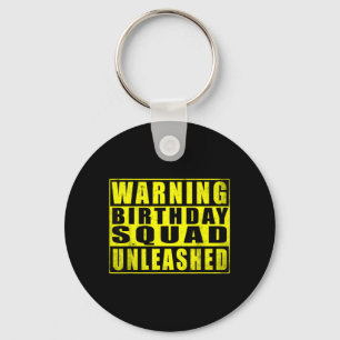 Warning Birthday Squad Unleashed Funny Quotes 3 Keychain